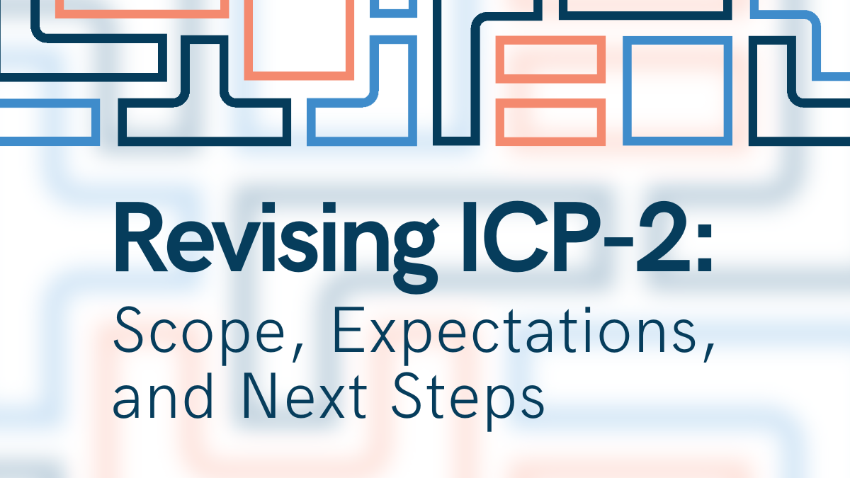 Revising ICP-2: Scope, Expectations, and Next Steps